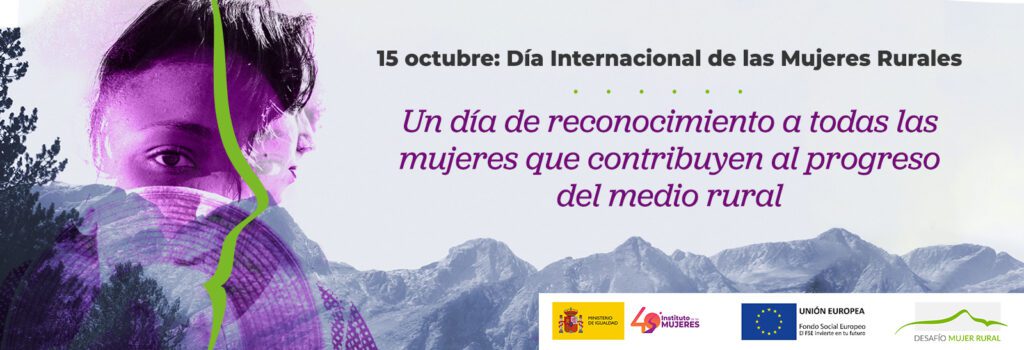 Un día de reconocimiento a todas las mujeres que contribuyen al progreso del medio rural. 15 de octubre: Día Internacional de las Mujeres Rurales. Un día de reconocimiento a todas las mujeres que contribuyen al progreso del medio rural.
